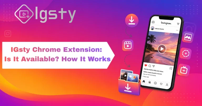 IGsty Chrome Extension: Is It Available? How It Works